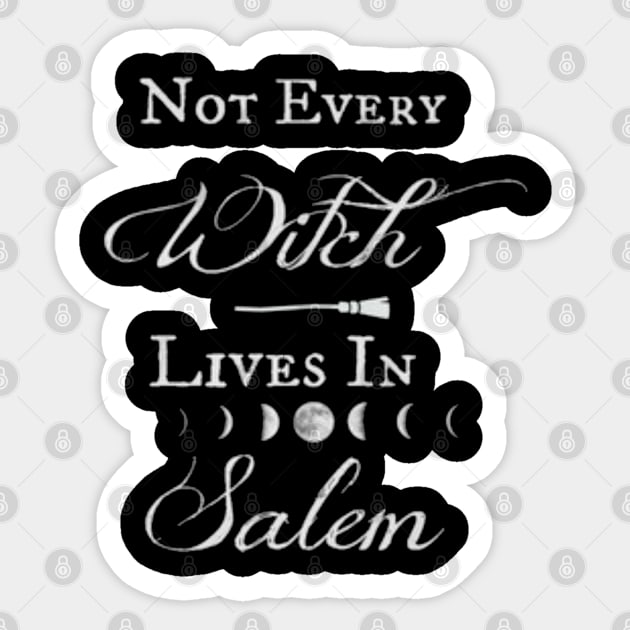 Not Every Witch Lives in Salem Halloween Witchy Goth Wiccan Pagan Sticker by AmbersDesignsCo